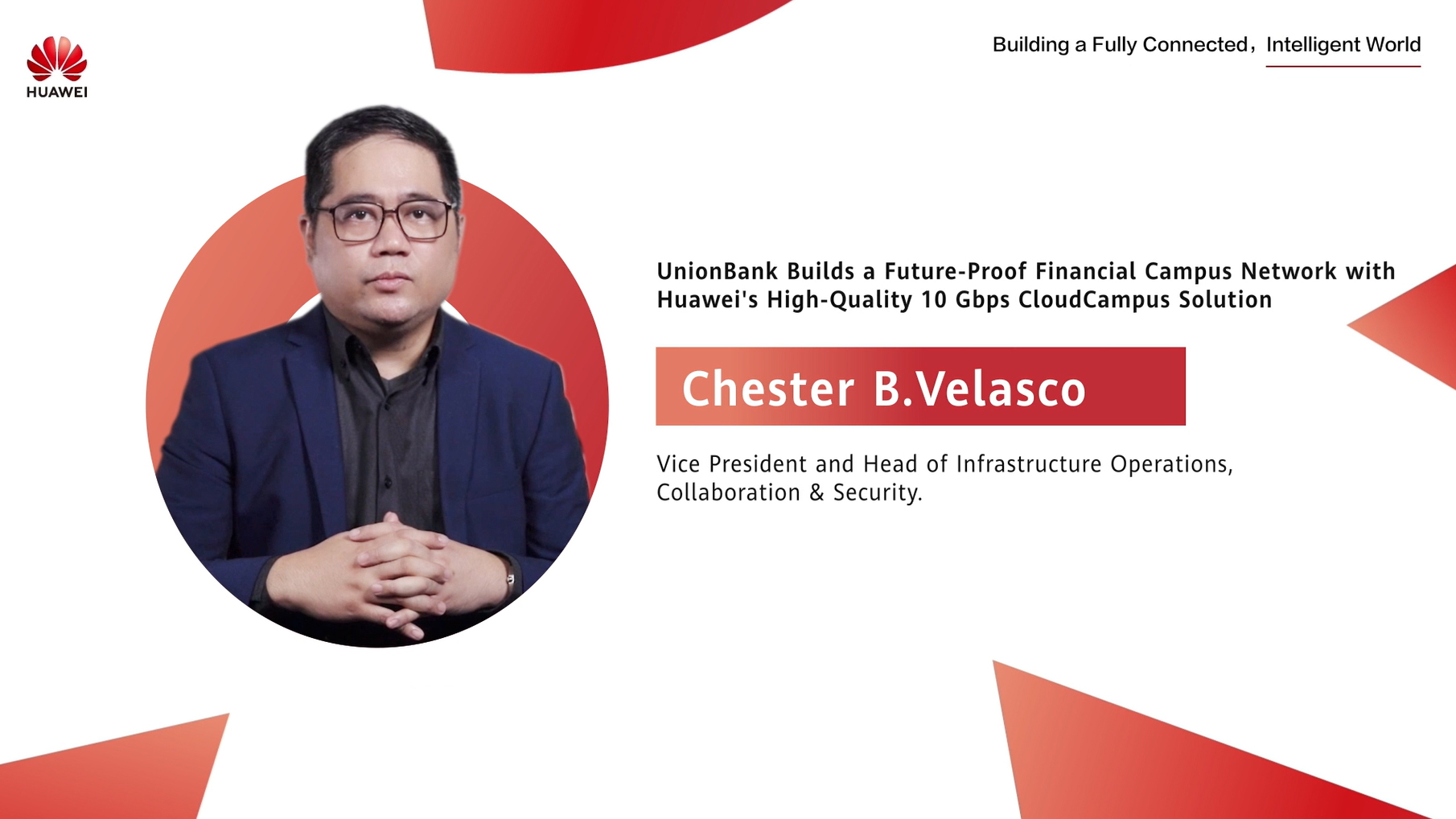 【CXO FOCUS】UnionBank Builds a Future-Proof Financial Campus Network with Huawei's High-Quality 10 Gbps CloudCampus Solution